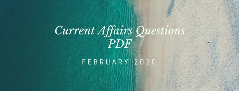 Current Affairs Questions PDF Feb 2020