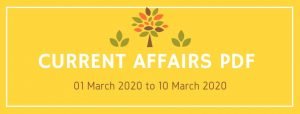 current affairs pdf 01 march 2020 to 10 march 2020