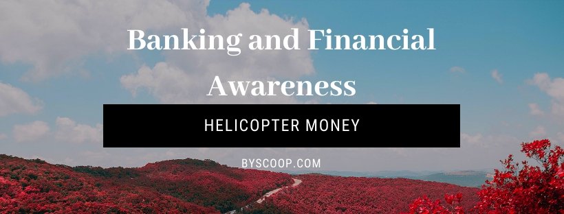 Helicopter Money - Banking Awareness