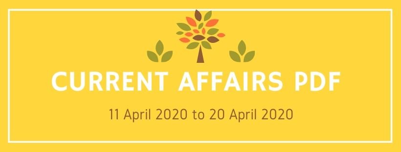 current affairs pdf 11 april 2020 to 20 april 2020