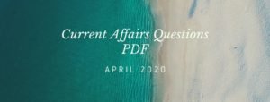 Current Affairs QuestionsPDF April 2020