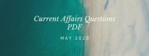Current Affairs Questions PDF May 2020