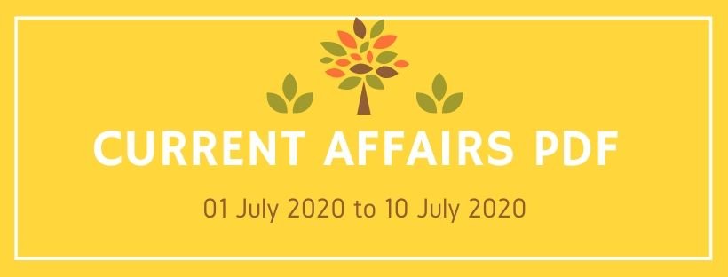 current affairs pdf 01 july 2020 to 10 july 2020