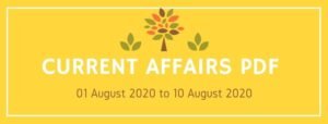 Current Affairs PDF 01 AUgust to 10 August 2020