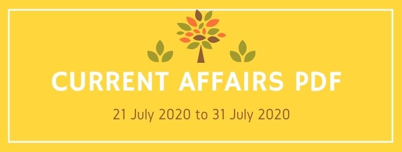 current affairs pdf 21 july to 31 july 2020