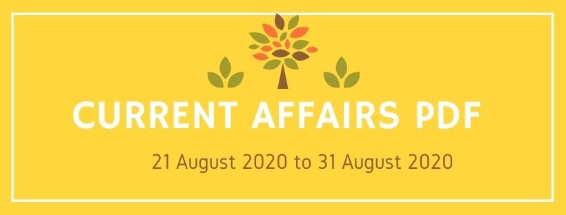 Current Affairs PDF 21 August 2020 to 31 August 2020