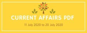 current affairs pdf 11 july 2020 to 20 july 2020