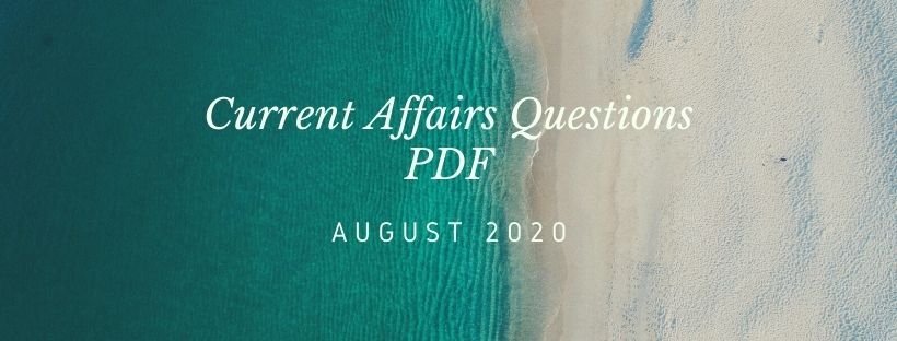 Current Affairs Questions PDF August 2020