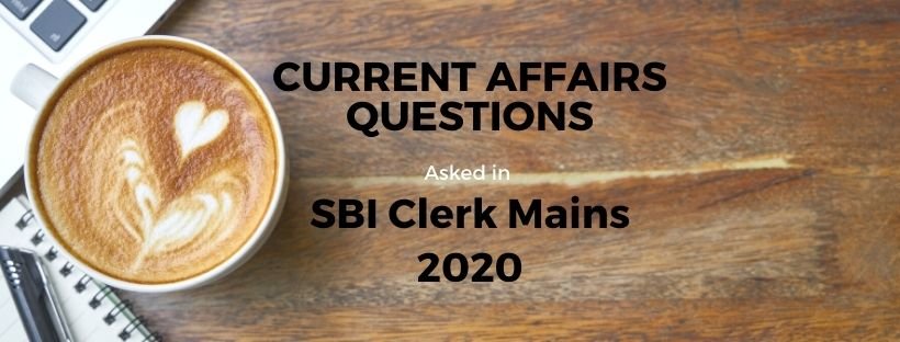 current affairs questions in sbi clerk mains 2020