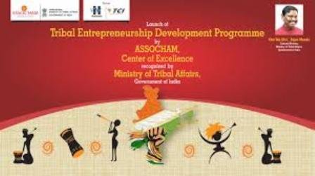 Arjun Munda E-Launches Tribal Entrepreneurship Development Programme of M/o Tribal Affairs in Partenership with Assocham