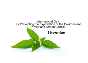 International Day for Preventing the Exploitation of the Environment in War and Armed Conflict: 06 November
