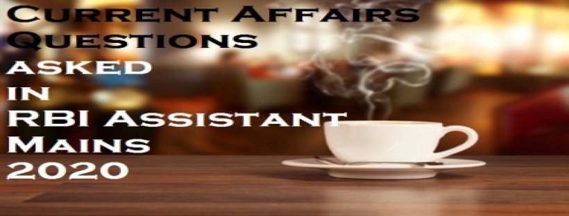 Current Affairs Questions asked in RBI Assistant Mains Exam 2020