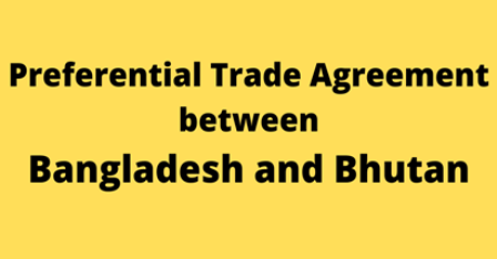 Bangladesh signs maiden Preferential Trade Agreement (PTA) since its independence with Bhutan