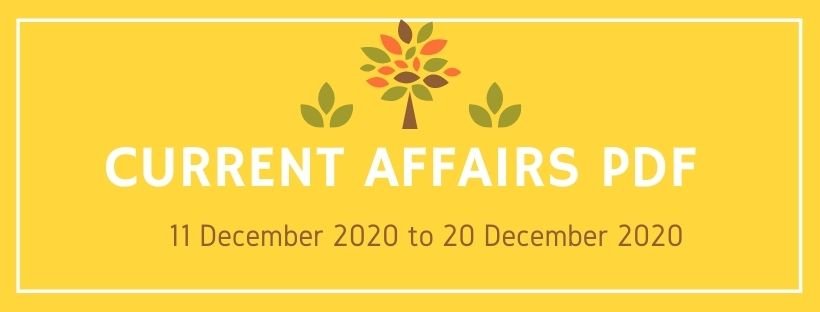Current Affairs PDF 11 December 2020 to 20 December 2020