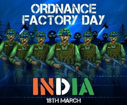 Ordnance Factories’ Day in India: 18 March