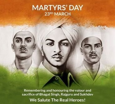 Martyrs Day (Bhagat Singh, Sukhdev Thapar, and Shivaram Rajguru): 23 March