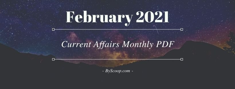 Monthly Current Affairs PDF - February 2021