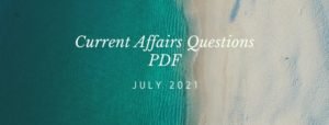 Current Affairs Questions PDF uly 2021