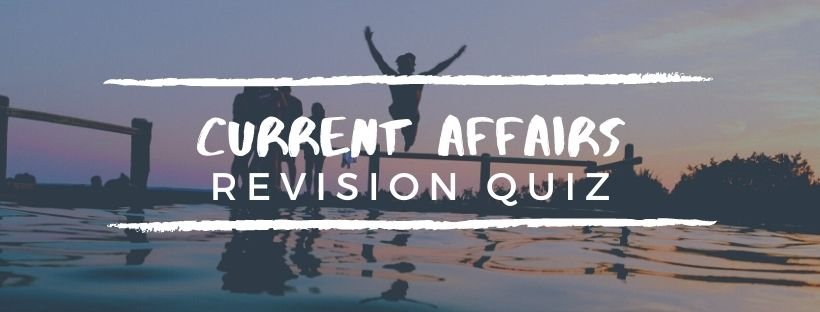 Current Affairs Revision Quiz