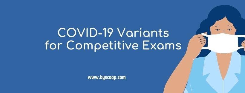 COVID-19 Variants and related information for Competitive Exams