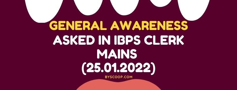 GA questions asked in IBPS Clerk Mains 2022